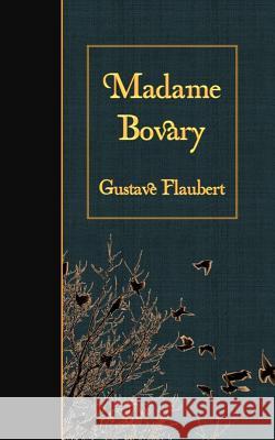 Madame Bovary Gustave Flaubert 9781508621546