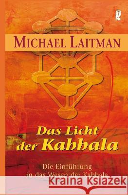 Das Licht der Kabbalah: Die Einführung in das Wesen der Kabbala Laitman, Michael 9781508622949