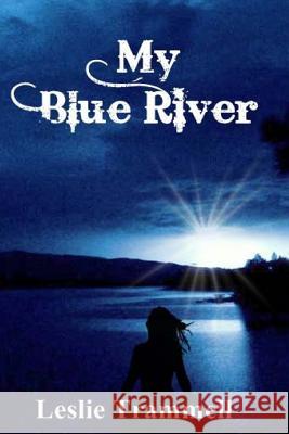 My Blue River Leslie Trammell 9781508625728