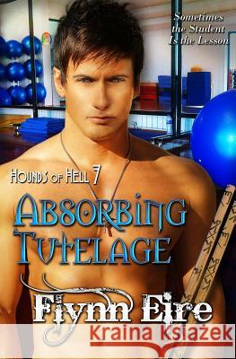 Absorbing Tutelage Flynn Eire 9781508626039 Createspace