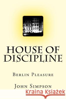 House of Discipline John Simpson 9781508626770 Createspace