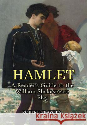 Hamlet: A Reader's Guide to the William Shakespeare Play Robert Crayola 9781508627562 Createspace