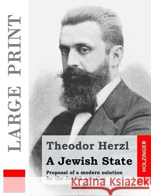 A Jewish State (Large Print): Proposal of a modern solution for the Jewish question D'Avigdor, Sylvie 9781508629726 Createspace