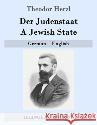 Der Judenstaat / A Jewish State: German - English Theodor Herzl Sylvie D'Avigdor Jacob D 9781508629917 Createspace