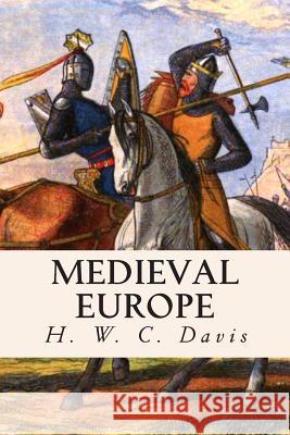 Medieval Europe H. W. C. Davis 9781508629955 Createspace