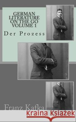 German literature on the go Volume 1: Der Prozess Kafka, Franz 9781508633020