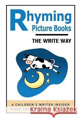 Rhyming Picture Books: The Write Way Laura Purdie Salas Lisa Bullard 9781508634393 Createspace