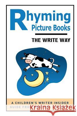 Rhyming Picture Books: The Write Way Laura Purdie Salas Lisa Bullard 9781508634393