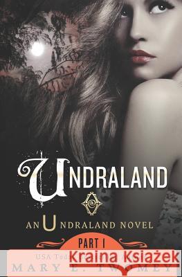 Undraland Mary E. Twomey 9781508634546 Createspace