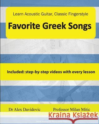 Learn Acoustic Guitar, Classic Fingerstyle: Favorite Greek Songs Dr Alex Davidovic Milan Mitic 9781508635093 Createspace