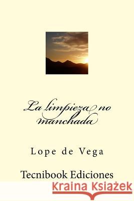 La Limpieza No Manchada Lope D 9781508635185 Createspace