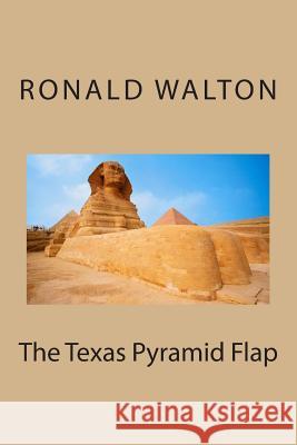 The Texas Pyramid Flap Ronald Walton 9781508636359