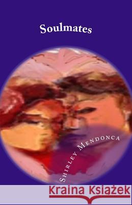 Soulmates Shirley Mendonca Shirley Mendonca 9781508638087 Createspace Independent Publishing Platform