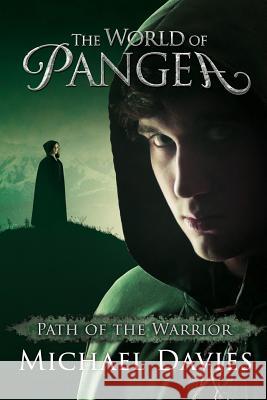 The World of Pangea: Path of the Warrior Michael Davies 9781508638674 Createspace