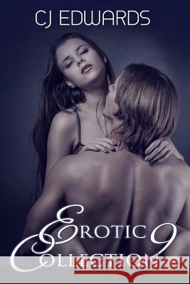 Erotic Collection 9 C. J. Edwards 9781508638957 Createspace