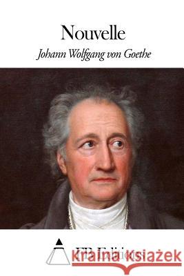 Nouvelle Johann Wolfgang Von Goethe Fb Editions                              Jacques Porchat 9781508639060 Createspace