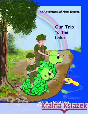 The Adventures of Nana Banana- Our Trip to the Lake Meryl Fawn 9781508639688