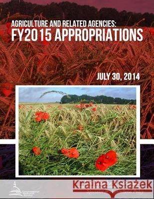 Agriculture and Related Agencies: FY2015 Appropriations Monke, Jim 9781508639923