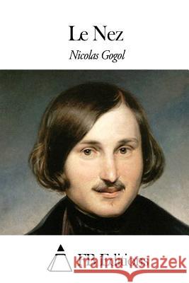 Le Nez Nicolas Gogol Fb Editions                              Henri Mongault 9781508640318 Createspace