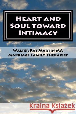 HEART and SOUL INTO INTIMACY: Couples Guide: Couples Workbook LARGE PRINT Martin, Walter Pat 9781508641131