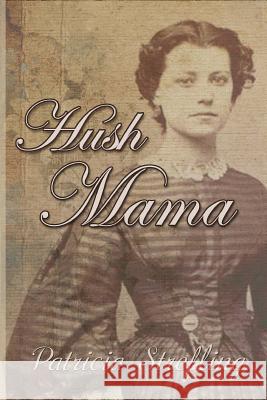 Hush Mama Patricia Strefling 9781508641407 Createspace