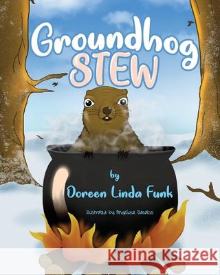 Groundhog Stew Doreen Linda Funk 9781508641537 Createspace Independent Publishing Platform