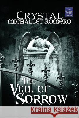 The Veil of Sorrow Crystal Michallet-Romero 9781508642046 Createspace