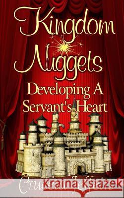 Kingdom Nuggets: Developing A Servant's Heart Media &. Publishing, It's All about Him 9781508642473 Createspace