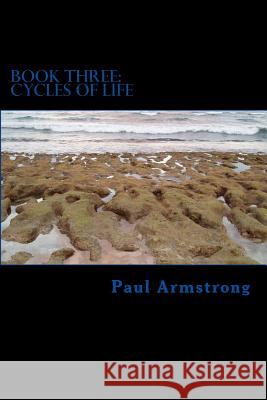 Book Three: Cycles of Life Paul Armstrong 9781508643098 Createspace