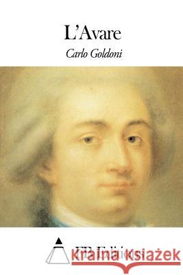 L'Avare Carlo Goldoni Fb Editions                              Jean-Augustin Amar Du Rivier 9781508645054