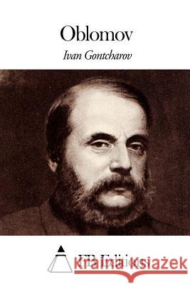 Oblomov Ivan Gontcharoff Fb Editions                              Piotre Artamoff 9781508645528 Createspace