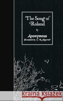 The Song of Roland Anonymous                                C. K. Moncrieff 9781508645726 Createspace