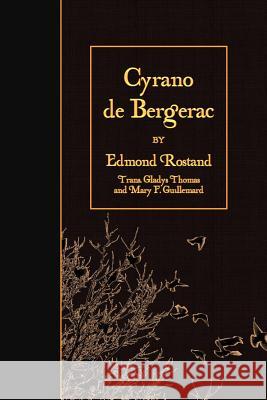 Cyrano de Bergerac Edmond Rostand Gladys Thomas Mary F. Guillemard 9781508647089 Createspace