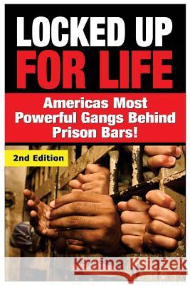 Locked Up for Life: America's Most Powerful Gangs Behind Prison Bars A. K. a. Rizer 9781508647188 Createspace