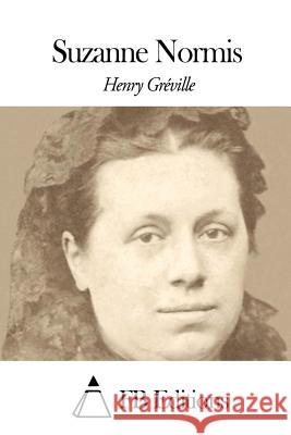 Suzanne Normis Henry Greville Fb Editions 9781508647720 Createspace