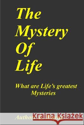 The Mystery of Life: The Mystery of our Purpose Wayne, L. 9781508647973 Createspace