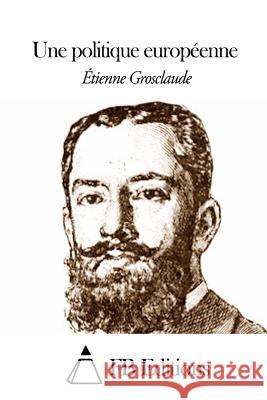 Une politique européenne Fb Editions 9781508648215 Createspace