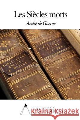 Les Siècles morts Fb Editions 9781508648413 Createspace