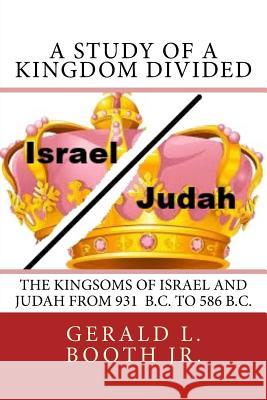 A Study of a Kingdom Divided Gerald L. Boot 9781508648444 Createspace