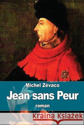 Jean sans Peur Zevaco, Michel 9781508650041 Createspace