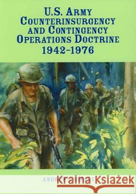 U.S. Army Counterinsurgency and Contingency Operations Doctrine 1942-1976 Center of Military History United States 9781508650478 Createspace