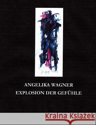 Explodierende Gefuehle Angelika Wagner Nee Popelubu 9781508650799 Createspace