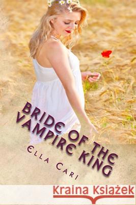 Bride of the Vampire King Ella Carri 9781508651109