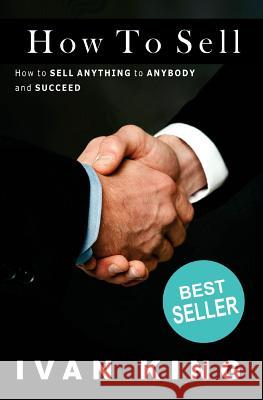 How To Sell King, Ivan 9781508655121 Createspace