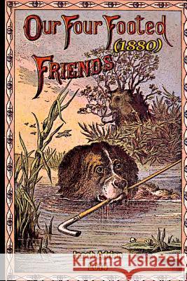 Our four footed friends (1880) Adrian, Iacob 9781508655459