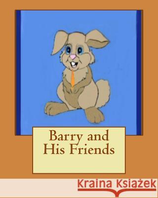 Barry and His Friends Shirley Mendonca Shirley Mendonca 9781508655558 Createspace Independent Publishing Platform