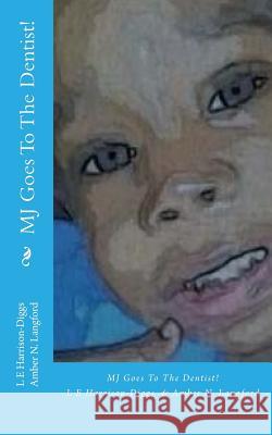 MJ Goes To The Dentist! Langford, Amber N. 9781508656371 Createspace Independent Publishing Platform