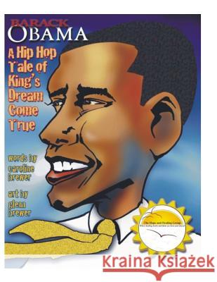 Barack Obama: A Hip Hop Tale of King's Dream Come True Caroline Brewer 9781508656425 Createspace