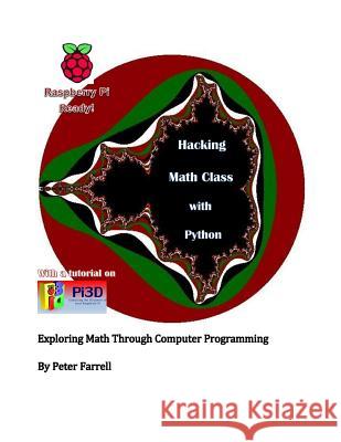 Hacking Math Class with Python: Exploring Math Through Computer Programming Peter a. Farrell 9781508656944