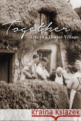 Together: Life in a Dorset Village Rita Cruis 9781508659136 Createspace Independent Publishing Platform